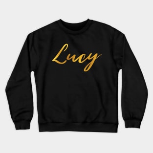 Lucy Name Hand Lettering in Faux Gold Letters Crewneck Sweatshirt